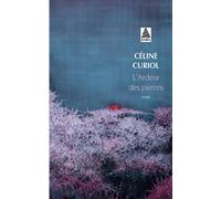 Céline Curiol – L'Ardeur des pierres – Roman – Poche – Actes Sud