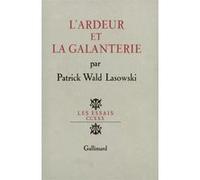 L'ardeur et la galanterie Patrick Wald Lasowski (Auteur)