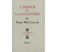 Patrick Wald Lasowski – L'ardeur et la galanterie