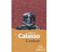 Roberto Calasso – L'ardeur – Roman – Broché – Gallimard