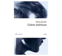 L'arène intérieure - Ulysse Josselin - Philippe Rey - broché - Roman