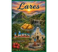 Lares, Puerto Rico: Conocida como la Ciudad del Grito