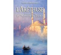 L'Aréthuse - La prophétie de Taurus - Arnaud Brochard - Triomphe Eds Du - broché - Roman