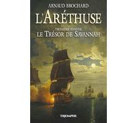 L'Aréthuse - Le trésor de Savannah Troisième période - Arnaud Brochard - Triomphe Eds Du - broché - Roman