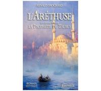 L'aréthuse - Tome 4 - La Prophétie De Taurus