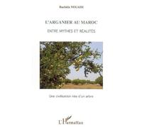 L'arganier au Maroc, entre mythes et réalités : Une civilisation née d'un arbre