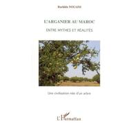 L'arganier au Maroc Entre mythes et réalités - Une civilisation née d'un arbre - Rachida Nouaim - L'harmattan - broché - Essai