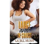Large And In Charge by LaJill Hunt La Jill Hunt (Auteur)