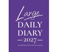 Large Daily Diary 2027: Big, Lined and Dated Journal for Writing Your Life Story from January to December 2027