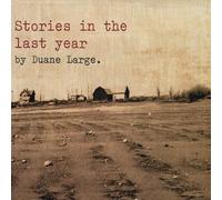 Large, Duane - Stories in The Last Year