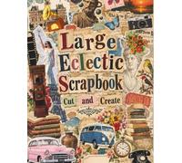 Large Eclectic Scrapbook Cut And Create: Cut Up This Book and Create Your art of Retro Technology, Classic Cars, Antiquities, and Botanical Prints, And More