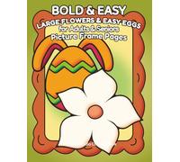 Large Flowers & Easy Eggs - Very Large-Print Coloring Book for Adults & Seniors: Extra-large floral coloring book with bold outlines and super easy shapes for adults and seniors.