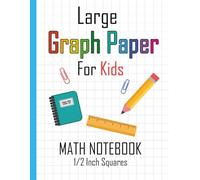 Large Graph Paper for Kids: Math Notebook with 1/2 Inch Squares: Lined Graph Paper Composition Notebook - Grid Paper for Math and Science Students, Ideal for Drawing, Geometry, and School Projects
