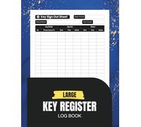 Large Key Register Log Book: Sign Out Sheets for Security, Business, Office, and Schools