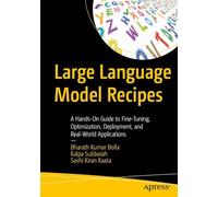 Large Language Model Recipes: A Hands-On Guide to Fine-Tuning, Optimization, Deployment, and Real-World Applications