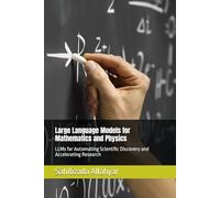 Large Language Models for Mathematics and Physics: LLMs for Automating Scientific Discovery and Accelerating Research