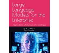 Large Language Models for the Enterprise: Applications, Challenges, and Strategies