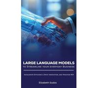 Large Language Models to Streamline Your Everyday Business: Accelerate Efficiency, Drive Innovation, and Maximize ROI