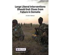 Large Liberal Interventions Should End Clues from Failure in Somalia - Colin D. Robinson - Routledge - ebook (ePub) - Livre