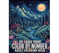 Large Print 101 Color By Number Coloring Book For Adult: Simple Designs Color By Number for Adult 101 Large Print Autumn, Easter, Flowers, Birds, Butterflies, Animals and More