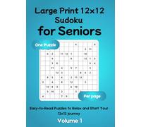 Large Print 12x12 Sudoku for Seniors: Easy-to-Read Puzzles to Relax and Start Your 12x12 Journey: Relaxing, Easy-to-Read Puzzles to Boost Focus and Enjoy Mental Stimulation