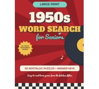 Large Print 1950s Word Search for Seniors: 50 Nostalgic Puzzles from the Fabulous Fifties - Easy-to-Read Brain Games for Adults with Full Answer Keys