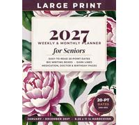 Large Print 2027 Weekly & Monthly Planner for Seniors: Easy-to-Read 20-Point Dates, Big Writing Boxes, Dark Lines, Medication, Doctor & Birthday Pages - January-December 2027