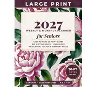 Large Print 2027 Weekly & Monthly Planner for Seniors: Easy-to-Read 20-Point Dates, Big Writing Boxes, Dark Lines, Medication, Doctor & Birthday Pages - January-December 2027
