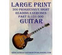 LARGE PRINT: 300 Progressive Sight Reading Exercises for Guitar: Part 2: 151 - 300