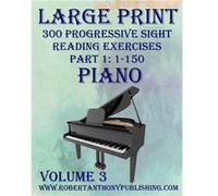 Large Print 300 Progressive Sight Reading Exercises for Piano Volume 3 Part 1 - Robert Anthony - Amazon Digital Services LLC KDP - Livre en Anglais Robert AnthonyRobert Anthony (Auteur)