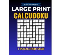 Large Print 9x9 Calcudoku Puzzle Book: 100 Challenging Mathdoku and Kendoku Puzzles for Adults and Seniors - Easy-to-Read, One Puzzle Per Page