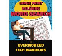 Large Print and Relaxing Word Search for Overworked Tech Warriors: 75 Adult Word Search Puzzles with Large Print. IT Theme. Funny, Relaxing, Office Gift, Easy. 8.5 x 11.