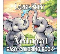 Large Print Animal Easy Coloring Book: Adorable Creatures from Forests & Oceans + 100 Ready-to-Color Inspirations