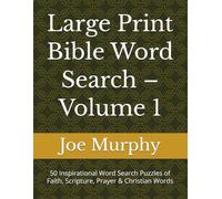 Large Print Bible Word Search - Volume 1: 50 Inspirational Word Search Puzzles of Faith, Scripture, Prayer & Christian Words
