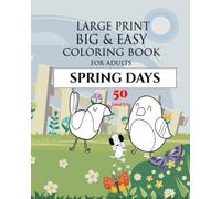 Large Print Big & Easy Coloring Book for adults SPRING DAYS: Easy, fun for people with dementia, low vision, anxiety and more
