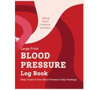 Large Print Blood Pressure Log Book: Record & Monitor Your Daily & Weekly Blood Pressure Reading at Home. 190 Weeks.