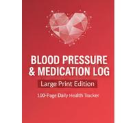 Large Print Blood Pressure & Medication Log: 100-Page Daily Health Tracker: Morning & Evening Record with Pulse, Weight, Salt Intake, and Doctor Visit Notes
