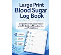 Large Print Blood Sugar Log Book: Simple Daily Diabetes Tracker with Large Writing Spaces for Readings, Meals, Medication, and Notes