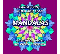 Large Print Bold and Easy Mandalas Coloring Book for Seniors & Beginners: Over 50 Amazing Patterns, Simple Stress Relieving Mandala Designs for Elderly and Everyone