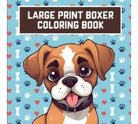 Large Print Boxer Coloring Book - 40+ Cute Boxer Dog Coloring Pages for Adults & Seniors: Easy & Relaxing Designs