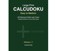 Large Print Calcudoku: Easy to Medium | 200 Relaxing 6×6 Math Logic Puzzles | Complete Solutions & How-to-Solve Guide