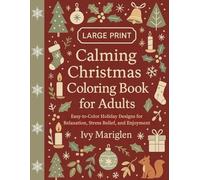 Large Print Calming Christmas Coloring Book for Adults: Easy-to-Color Holiday Designs for Relaxation, Stress Relief, and Enjoyment