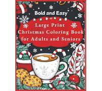 Large Print Christmas Bold and Easy Coloring Book for Adults and Seniors: Easy, Simple and Peaceful Christmas designs to color and stress relief