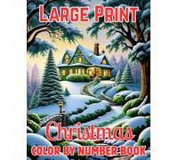 Large Print Christmas Color By Number Book: Large Print Christmas Color By Number Adult Coloring Book with Winter Holiday, Country Christmas, Santa, Merry Christmas, Tree and More