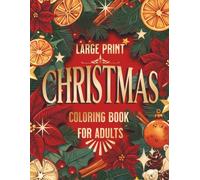 Large Print Christmas Coloring Book for Adults and Seniors: 50 Easy and Relaxing Holiday Scenes with Family Gatherings, Christmas Trees, Fireplaces, Gifts, and Winter Decorations