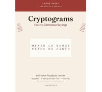 Large Print Christmas Cryptograms for Adults & Seniors: 80 Festive Puzzles to Decode with Big Letters - Carols, Sayings & Good Cheer, One Puzzle Per Page, with a Complete Answer Key