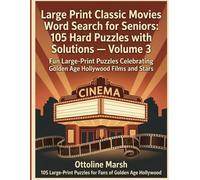 Large Print Classic Movies Word Search for Seniors: 105 Hard Puzzles with Solutions - Volume 3: Fun Large-Print Puzzles Celebrating Golden Age Hollywood Films and Stars