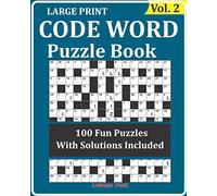 Large Print CODE WORD Puzzle Book Vol. 2: 100 Brain Teaser Puzzles For Adults, Youngsters and Senior. (Volume 2) for hours of Fun, Reasoning, Mind and Mood