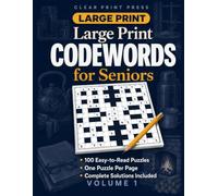Large Print Codewords for Seniors: 100 Code-Cracking Puzzles to Sharpen the Mind & Keep Memory Active - Big Print, One Puzzle Per Page, with Complete Solutions