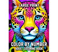 Large Print Color By Number Adult Coloring Book: 100 Pages Color By Number Large Print Coloring Book for Adults With Beautiful and Simple Designs of ... and Nature | Fun and Relaxing Gift Idea